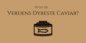 Verdens dyreste caviar