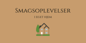 Smagoplevelser i hjemmet
