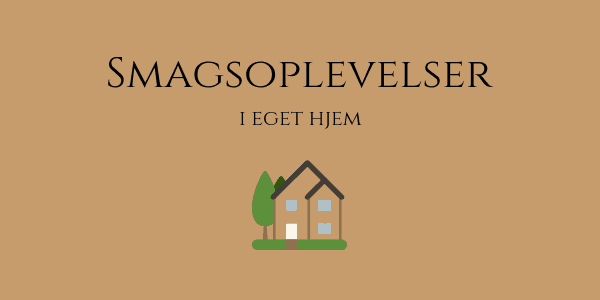 Smagoplevelser i hjemmet